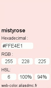 Couleur Web "mistyrose (misty rose) / #FFE4E1"