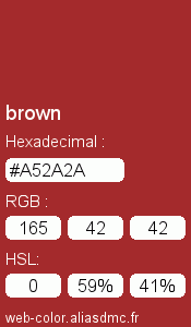 Couleur Web "brown (brun) / #A52A2A"