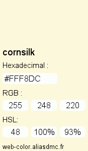 Couleur Web "cornsilk(soie de maïs) / #FFF8DC "
