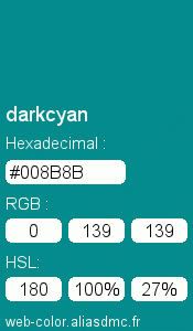 Couleur Web "darkcyan(cyan foncé) / #008B8B "