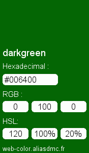 Couleur Web "darkgreen(vert foncé) / #006400 "