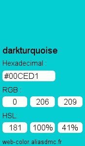 Couleur Web "darkturquoise(turquoise foncé) / #00CED1 "