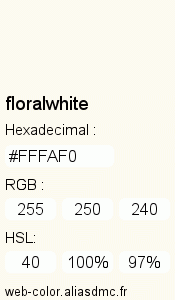 Couleur Web "floralwhite(blanc floral) / #FFFAF0 "