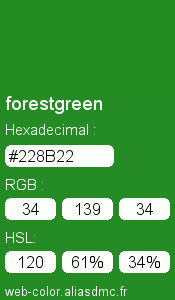 Couleur Web "forestgreen(vert forêt) / #228B22 "