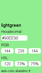 Couleur Web "lightgreen(vert clair) / #90EE90 "