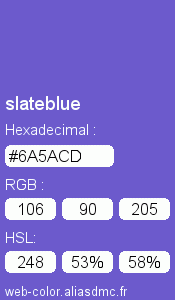 Couleur Web "slateblue(bleu ardoise) / #6A5ACD "