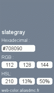 Couleur Web "slategray | slategrey (gris ardoise) / #708090"